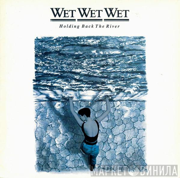 Wet Wet Wet - Holding Back The River