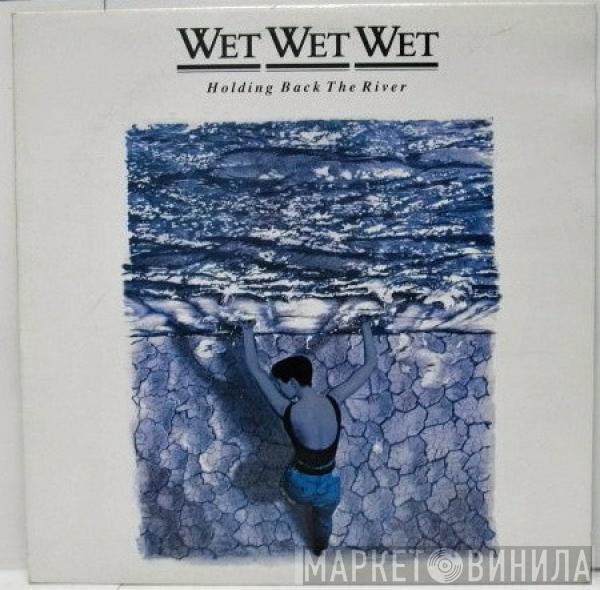  Wet Wet Wet  - Holding Back The River