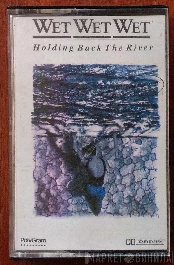  Wet Wet Wet  - Holding Back The River
