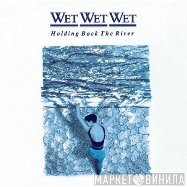  Wet Wet Wet  - Holding Back The River