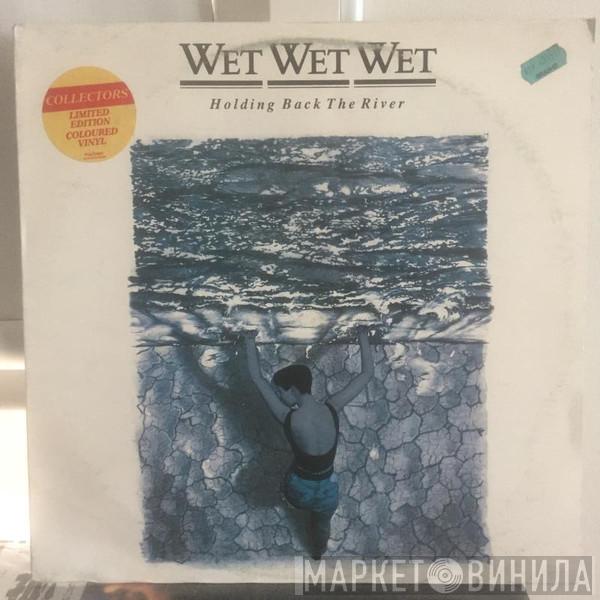  Wet Wet Wet  - Holding Back The River
