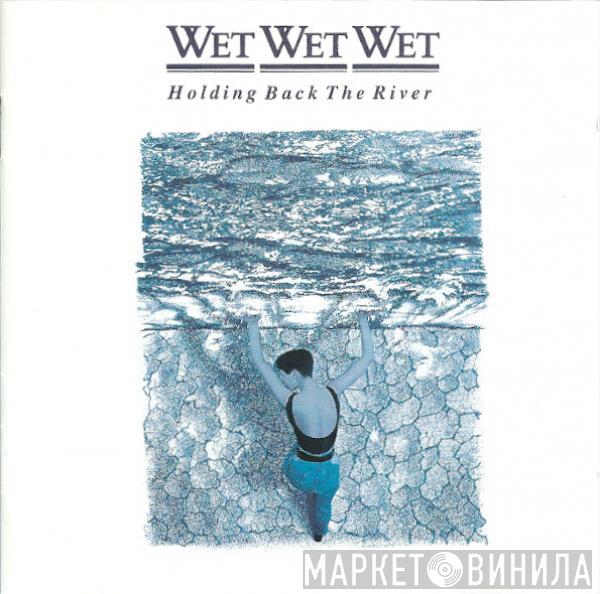 Wet Wet Wet - Holding Back The River