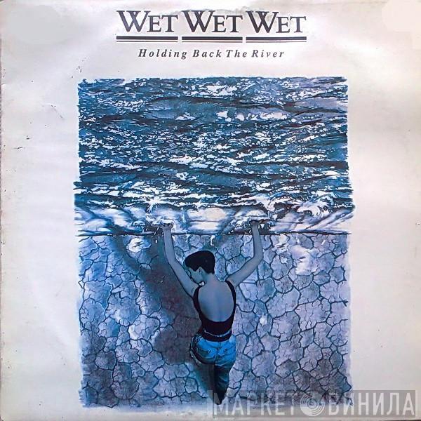  Wet Wet Wet  - Holding Back The River