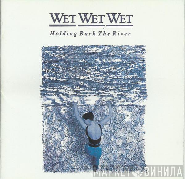  Wet Wet Wet  - Holding Back The River