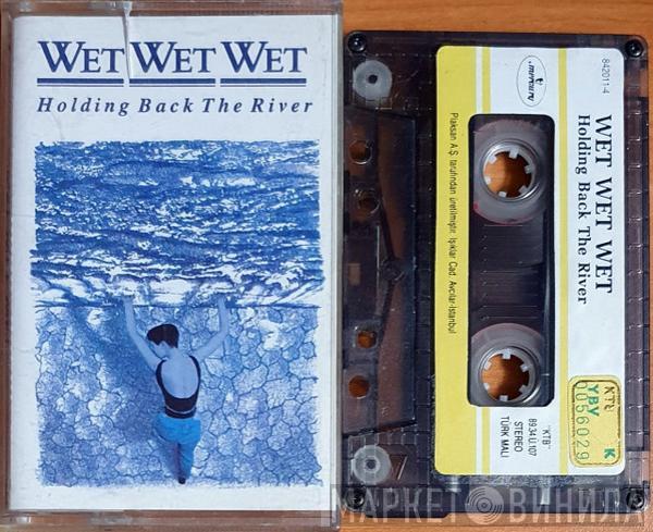  Wet Wet Wet  - Holding Back The River