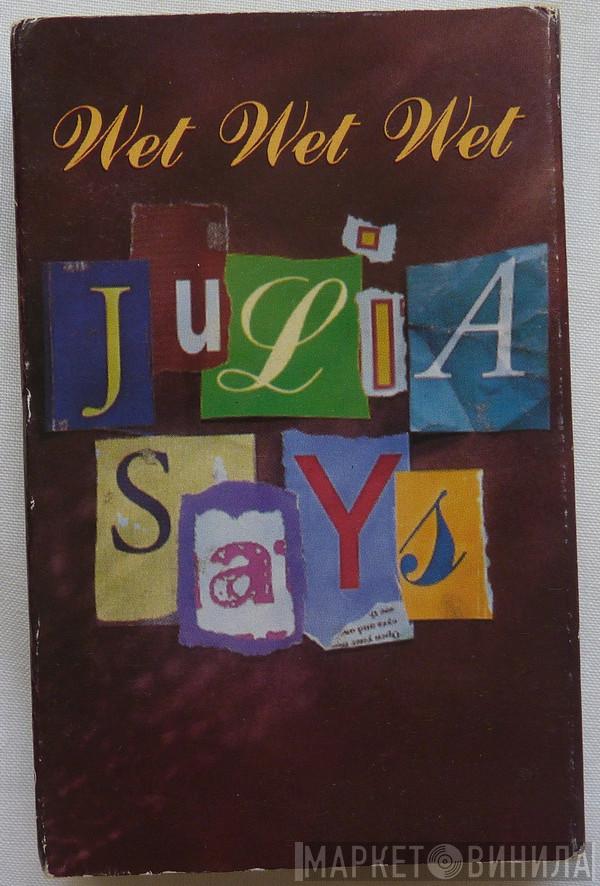  Wet Wet Wet  - Julia Says