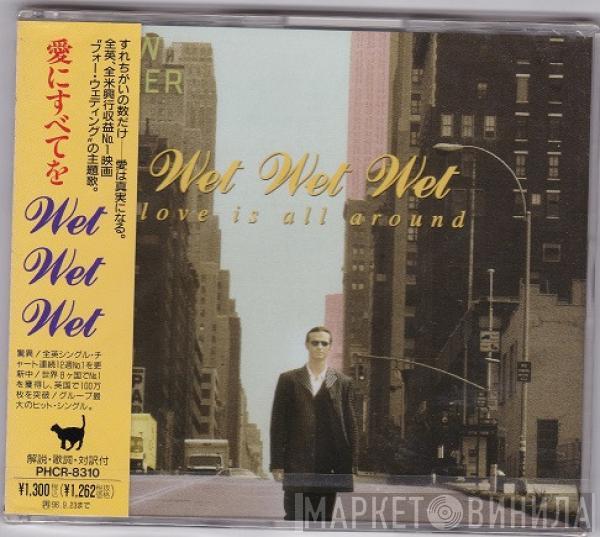  Wet Wet Wet  - Love Is All Around