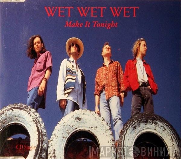 Wet Wet Wet - Make It Tonight