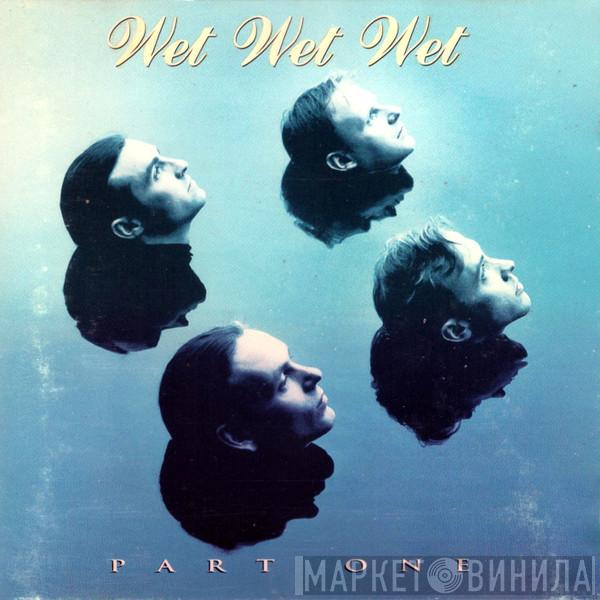  Wet Wet Wet  - Part One