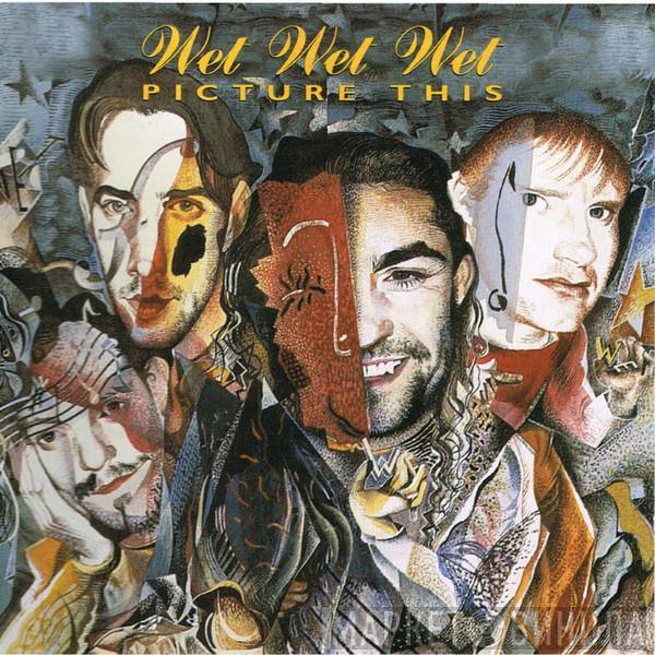 Wet Wet Wet - Picture This