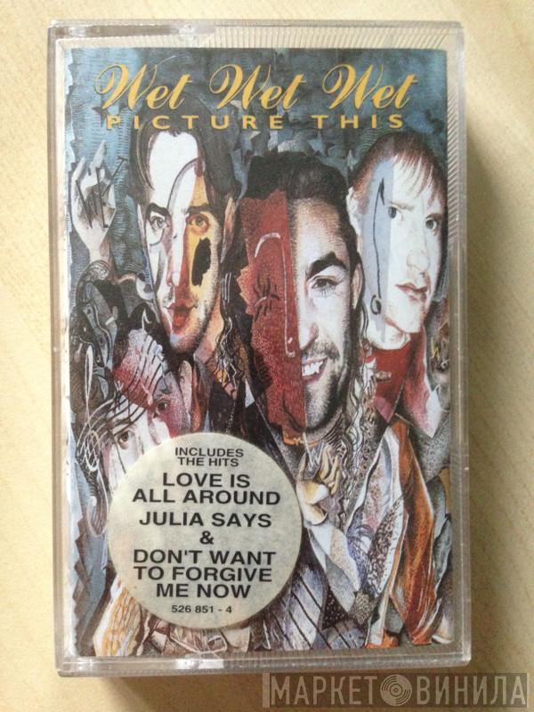  Wet Wet Wet  - Picture This