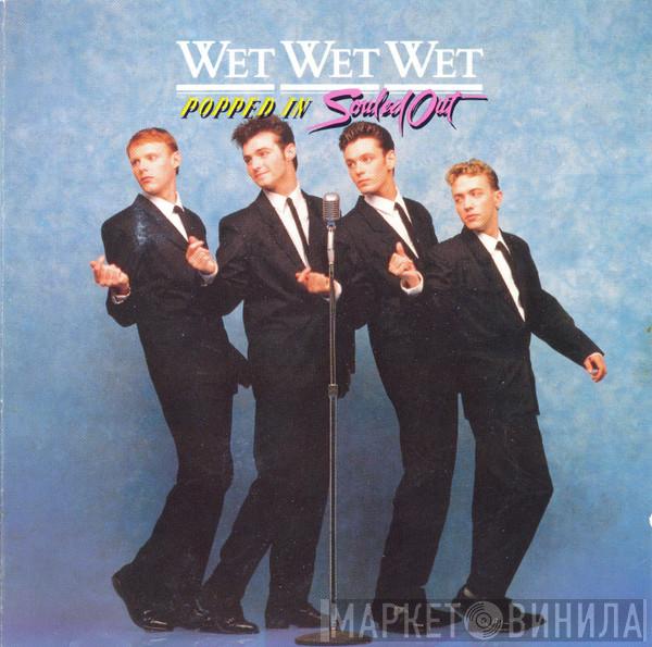 Wet Wet Wet - Popped In Souled Out