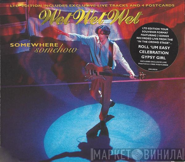  Wet Wet Wet  - Somewhere Somehow
