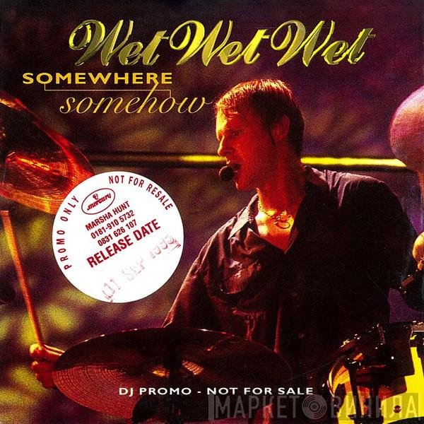  Wet Wet Wet  - Somewhere Somehow
