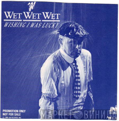  Wet Wet Wet  - Wishing I Was Lucky