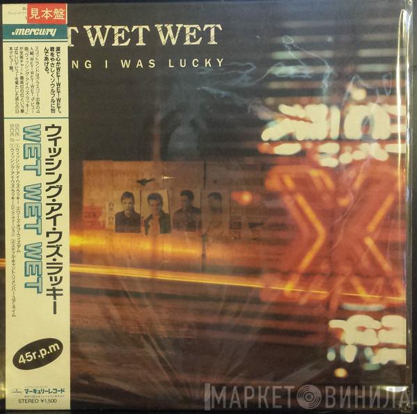  Wet Wet Wet  - Wishing I Was Lucky