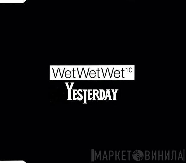 Wet Wet Wet - Yesterday