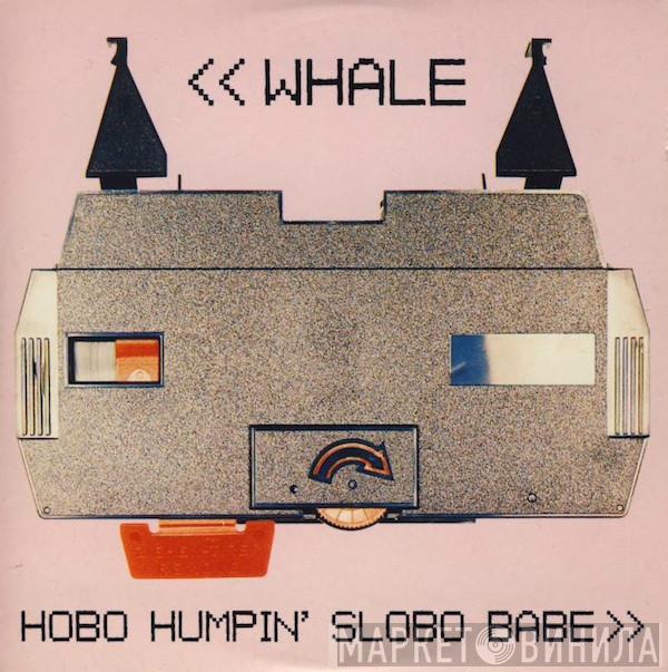 Whale - Hobo Humpin' Slobo Babe