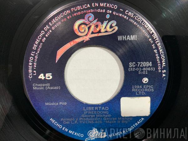  Wham!  - Everything She Wants / Freedom