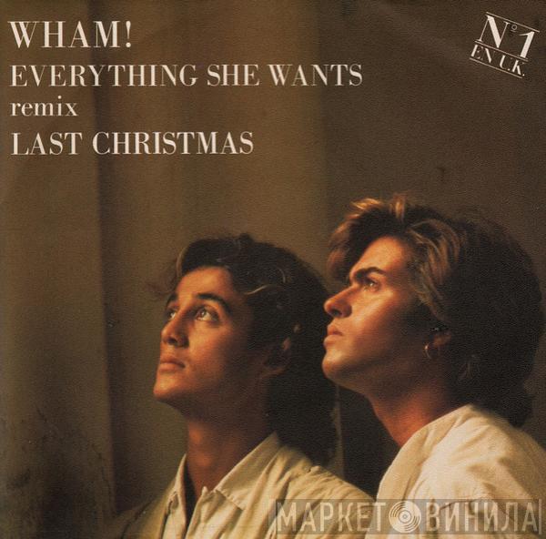  Wham!  - Everything She Wants (Remix) / Last Christmas