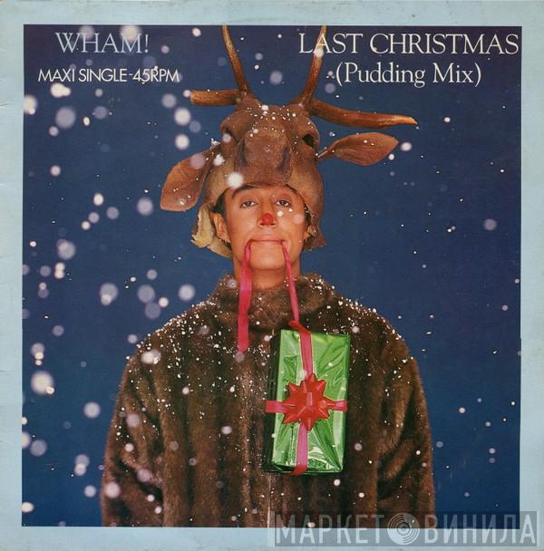  Wham!  - Last Christmas (Pudding Mix) / Everything She Wants