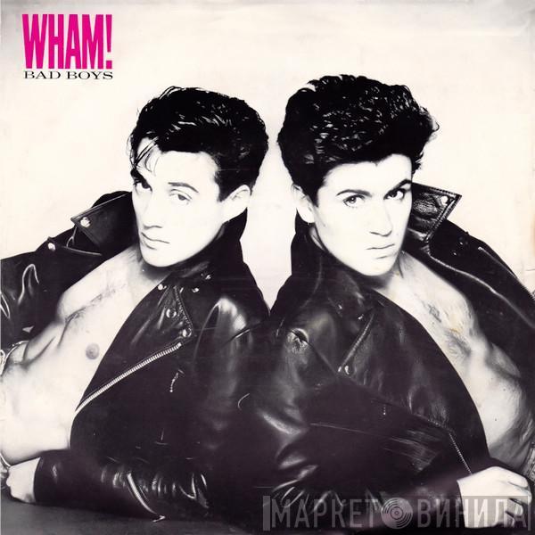  Wham!  - Bad Boys