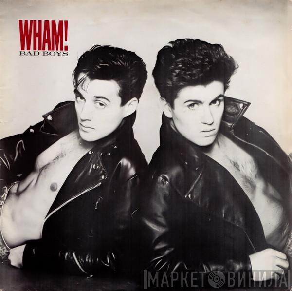 Wham! - Bad Boys