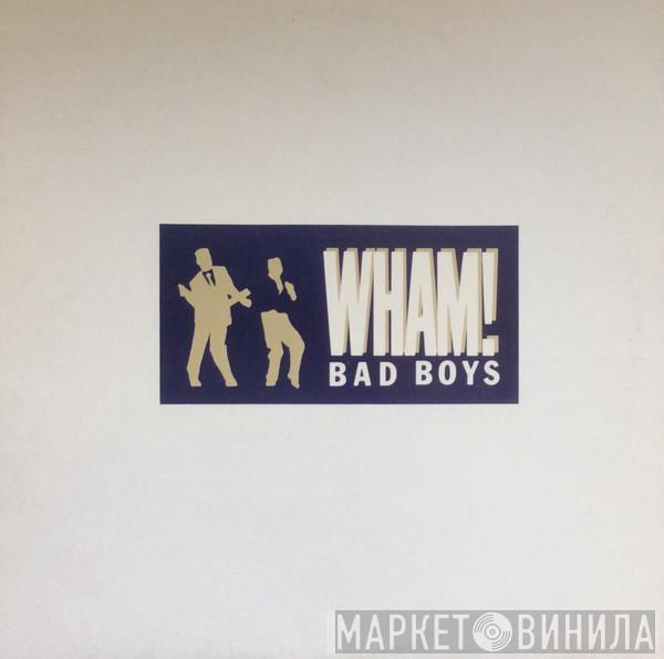  Wham!  - Bad Boys