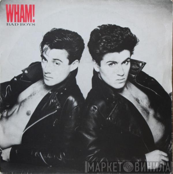  Wham!  - Bad Boys