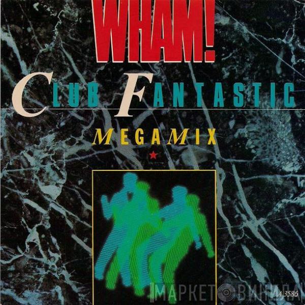  Wham!  - Club Fantastic Megamix