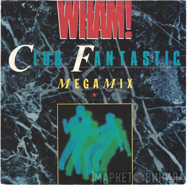 Wham! - Club Fantastic Megamix