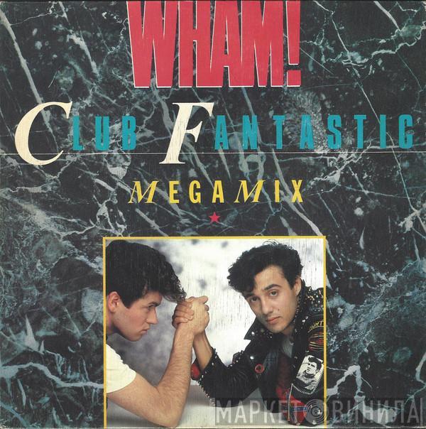  Wham!  - Club Fantastic Megamix