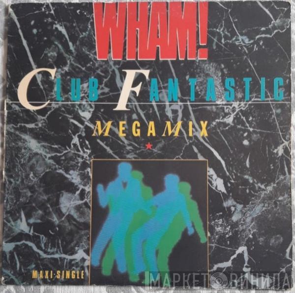  Wham!  - Club Fantastic Megamix
