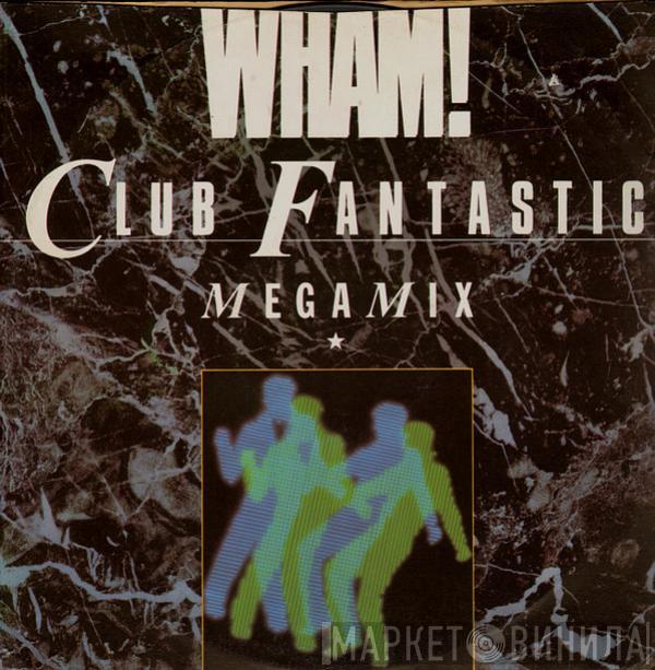  Wham!  - Club Fantastic Megamix