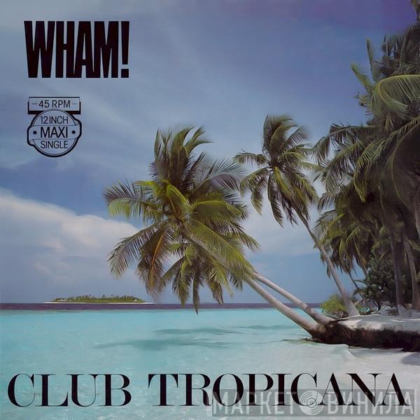  Wham!  - Club Tropicana