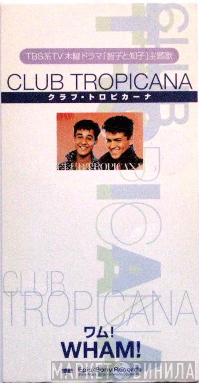  Wham!  - Club Tropicana