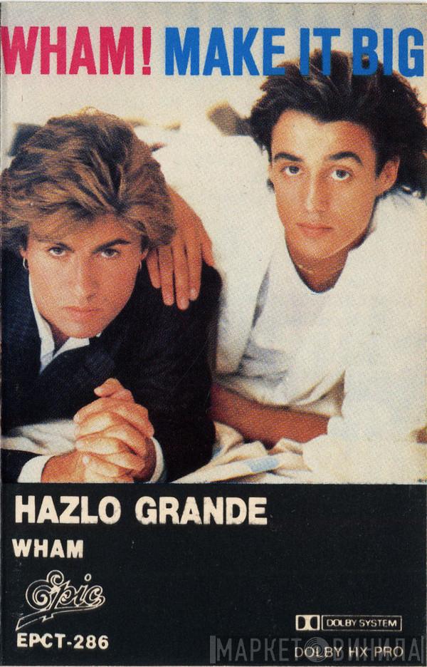 Wham!  - Hazlo Grande