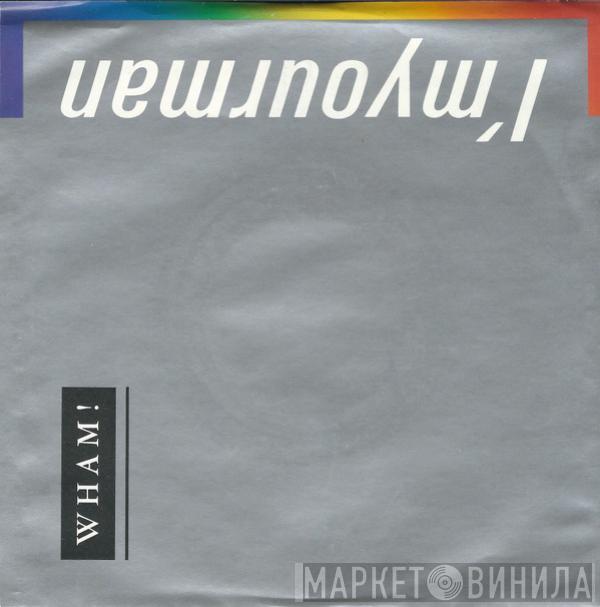  Wham!  - I'm Your Man