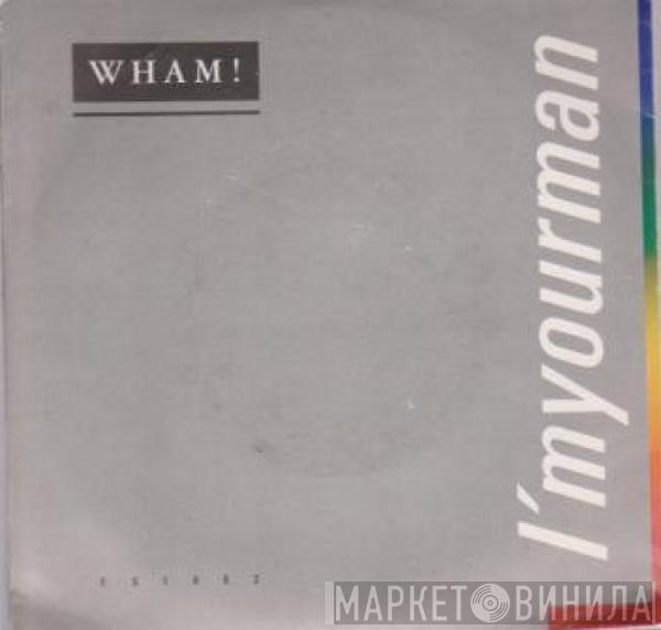  Wham!  - I'm Your Man