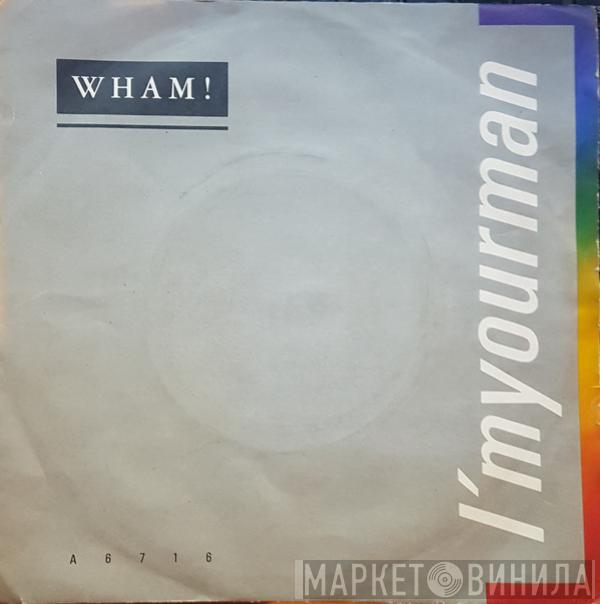  Wham!  - I'm Your Man