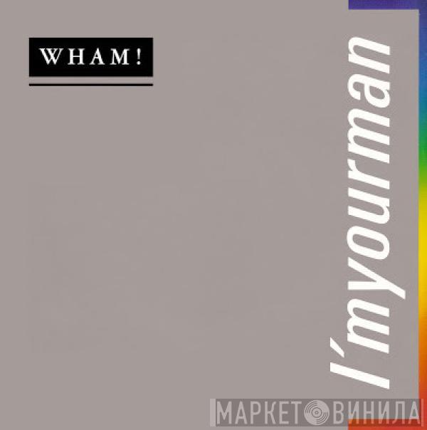  Wham!  - I'm Your Man