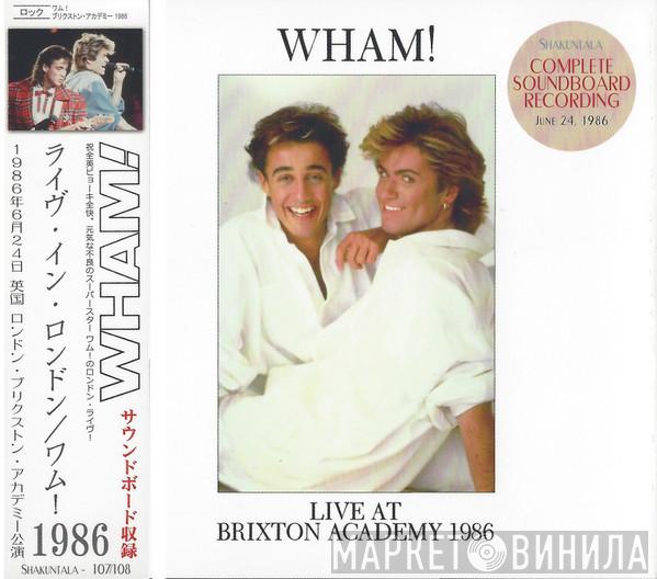  Wham!  - Live At Brixton Academy 1986