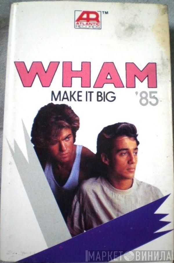  Wham!  - Make It Big '85