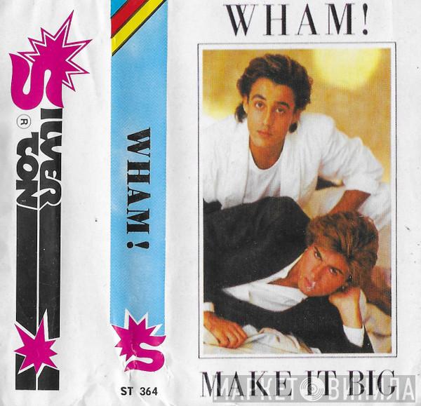  Wham!  - Make It Big