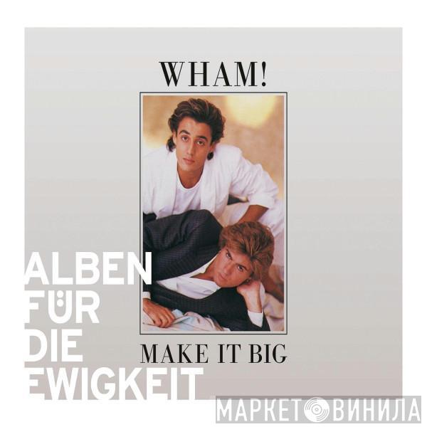  Wham!  - Make It Big