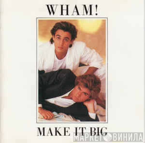  Wham!  - Make It Big