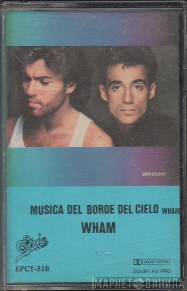  Wham!  - Music From The Edge Of Heaven = Musica Del Borde Del Cielo