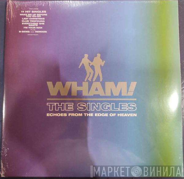 Wham! - The Singles (Echoes From The Edge Of Heaven)
