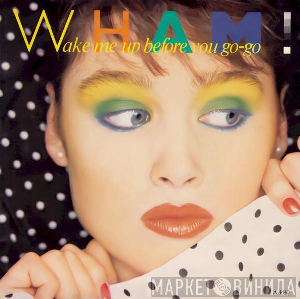 Wham! - Wake Me Up Before You Go-Go