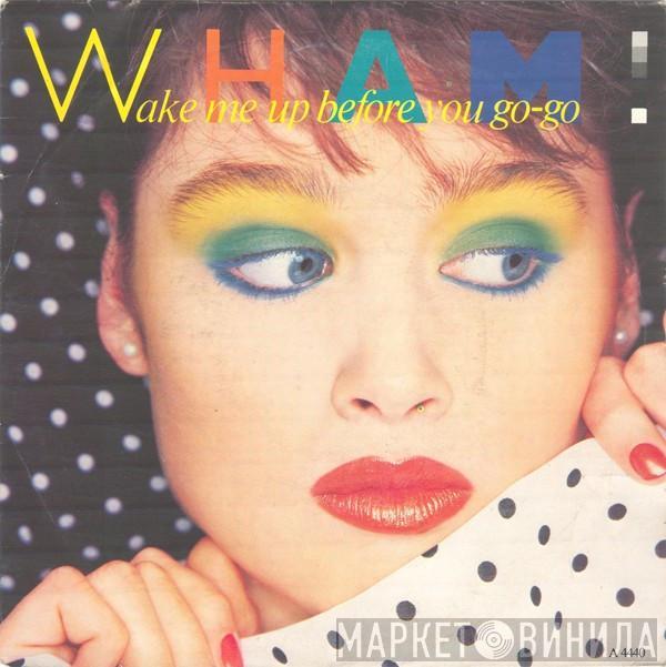 Wham! - Wake Me Up Before You Go-Go